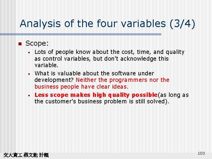 Analysis of the four variables (3/4) n Scope: • • • Lots of people