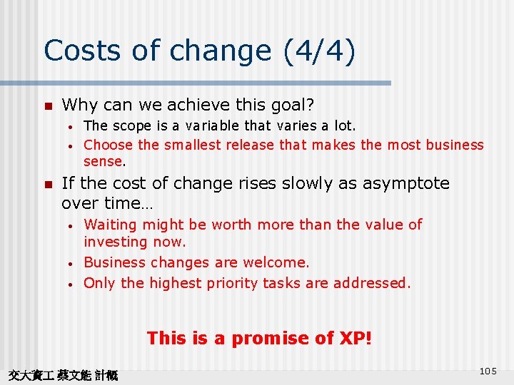 Costs of change (4/4) n Why can we achieve this goal? • • n