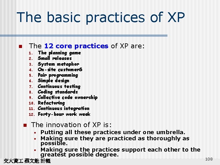 The basic practices of XP The 12 core practices of XP are: n 1.