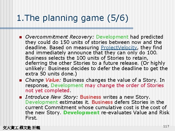 1. The planning game (5/6) n n n Overcommitment Recovery: Development had predicted they