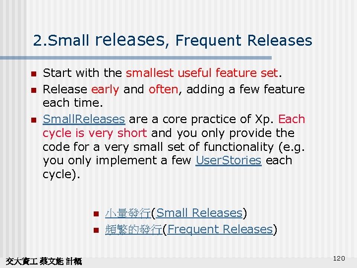 2. Small releases, Frequent Releases n n n Start with the smallest useful feature