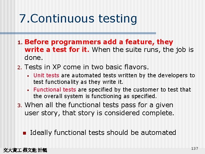7. Continuous testing 1. 2. Before programmers add a feature, they write a test