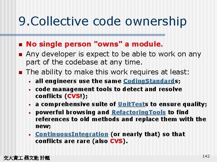 9. Collective code ownership n n n No single person "owns" a module. Any