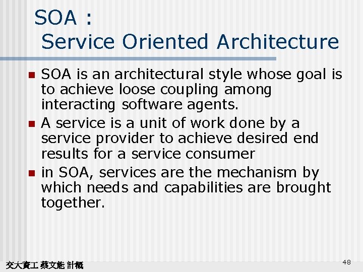SOA : Service Oriented Architecture n n n SOA is an architectural style whose