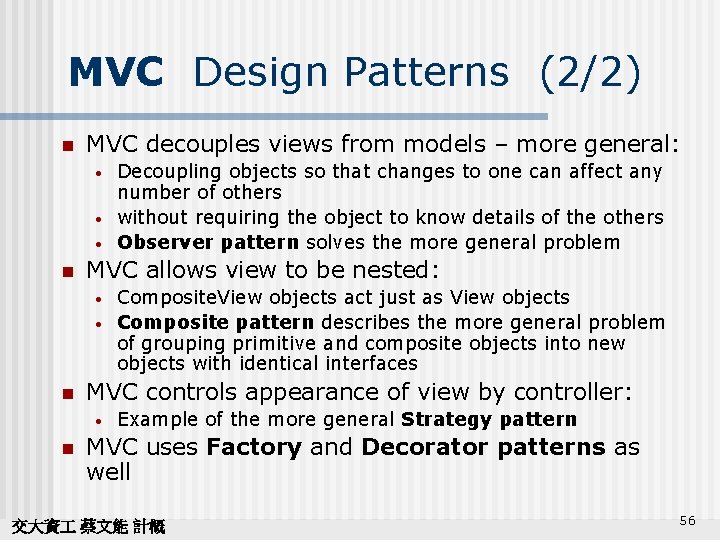 MVC Design Patterns (2/2) n MVC decouples views from models – more general: •