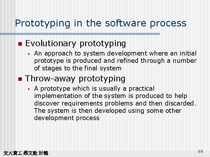 Prototyping in the software process n Evolutionary prototyping • n An approach to system