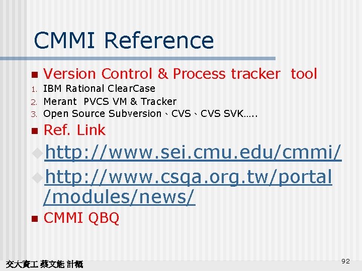 CMMI Reference n Version Control & Process tracker tool 3. IBM Rational Clear. Case