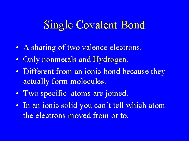 Single Covalent Bond • A sharing of two valence electrons. • Only nonmetals and