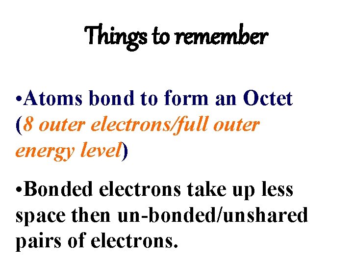 Things to remember • Atoms bond to form an Octet (8 outer electrons/full outer