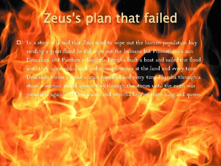 Zeus's plan that failed In a story it is said that Zeus tried to