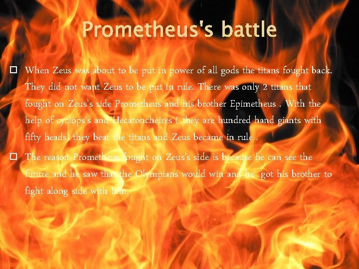 Prometheus's battle When Zeus was about to be put in power of all gods