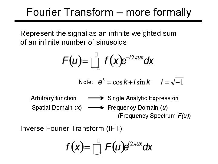 Fourier Transform – more formally Represent the signal as an infinite weighted sum of