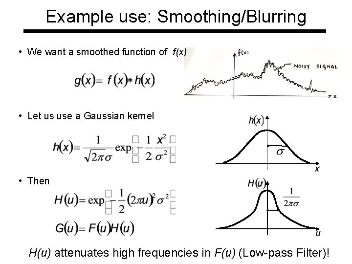 Example use: Smoothing/Blurring • We want a smoothed function of f(x) • Let us