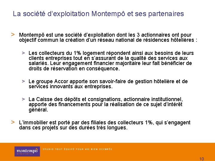 La société d’exploitation Montempô et ses partenaires > Montempô est une société d’exploitation dont