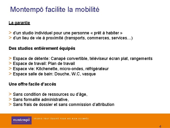 Montempô facilite la mobilité La garantie > d’un studio individuel pour une personne «