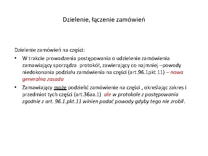 Dzielenie, łączenie zamówień Dzielenie zamówień na części: • W trakcie prowadzenia postępowania o udzielenie