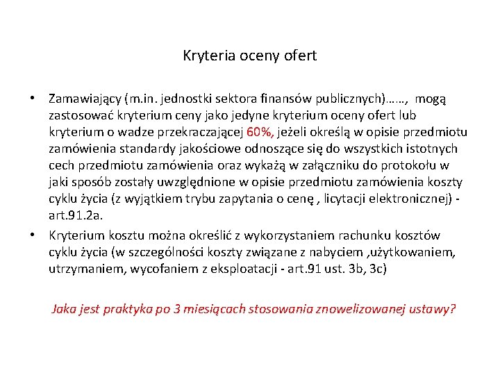 Kryteria oceny ofert • Zamawiający (m. in. jednostki sektora finansów publicznych)……, mogą zastosować kryterium