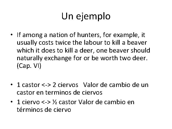 Un ejemplo • If among a nation of hunters, for example, it usually costs