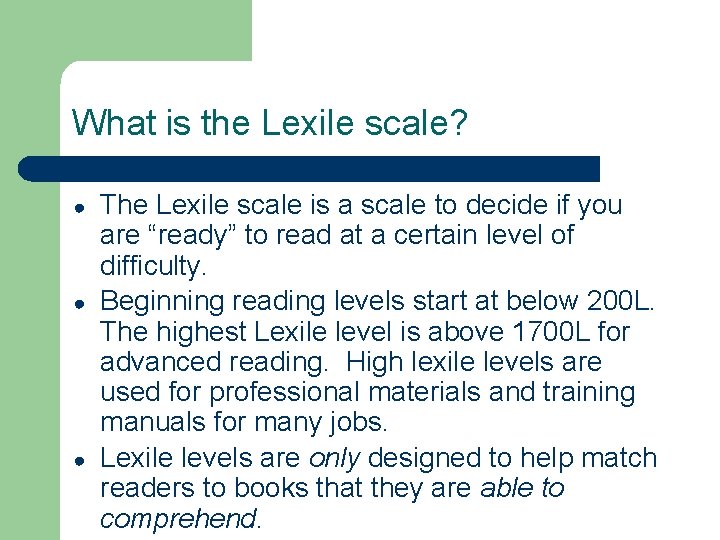 What is the Lexile scale? ● ● ● The Lexile scale is a scale