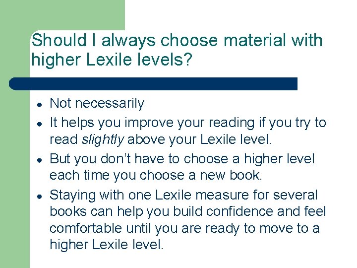 Should I always choose material with higher Lexile levels? ● ● Not necessarily It