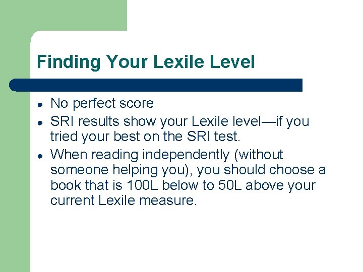 Finding Your Lexile Level ● ● ● No perfect score SRI results show your