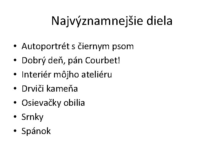 Najvýznamnejšie diela • • Autoportrét s čiernym psom Dobrý deň, pán Courbet! Interiér môjho