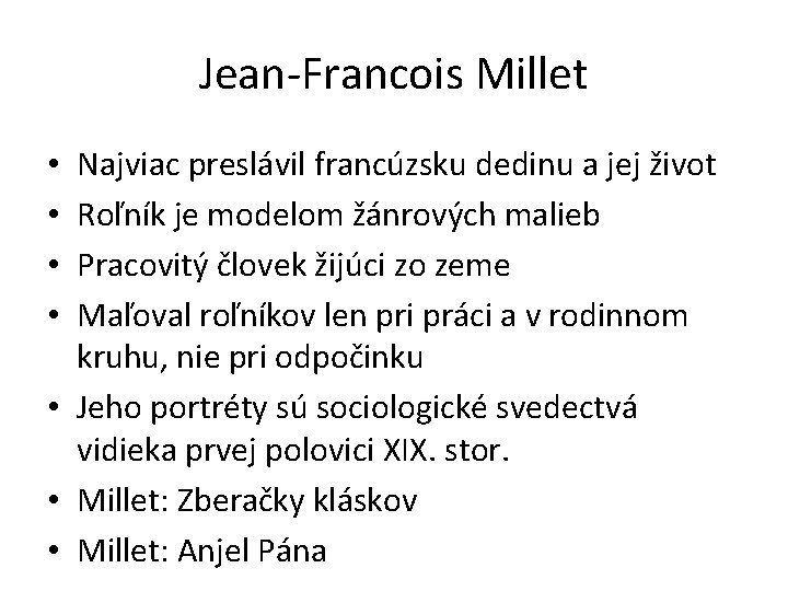 Jean-Francois Millet Najviac preslávil francúzsku dedinu a jej život Roľník je modelom žánrových malieb