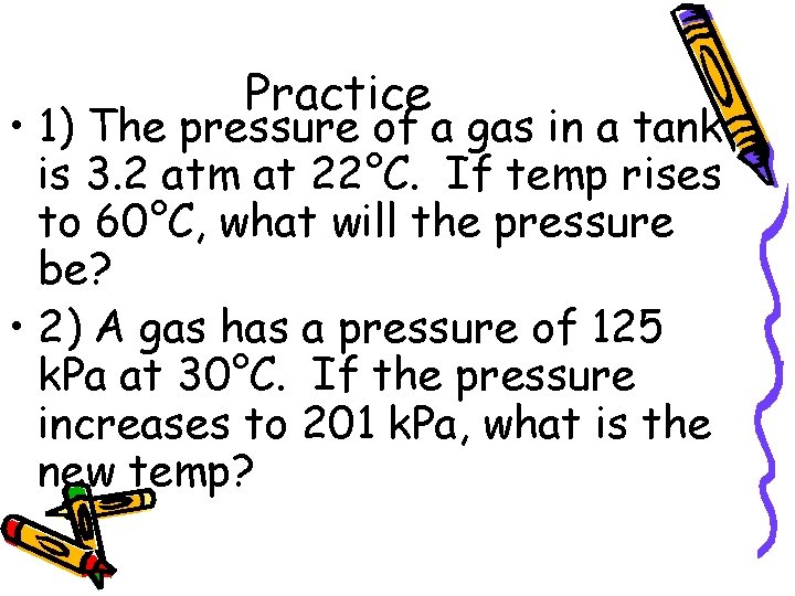 Practice • 1) The pressure of a gas in a tank is 3. 2