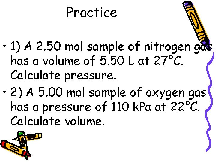 Practice • 1) A 2. 50 mol sample of nitrogen gas has a volume