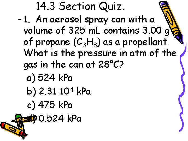 14. 3 Section Quiz. – 1. An aerosol spray can with a volume of
