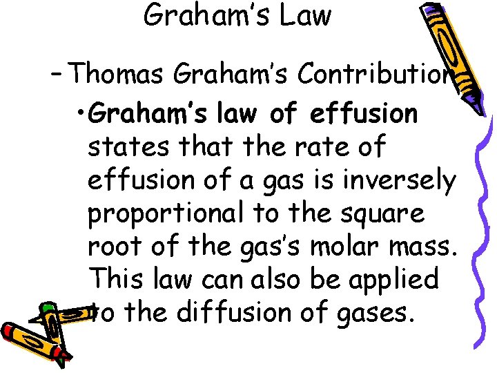 Graham’s Law – Thomas Graham’s Contribution • Graham’s law of effusion states that the