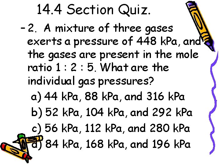14. 4 Section Quiz. – 2. A mixture of three gases exerts a pressure