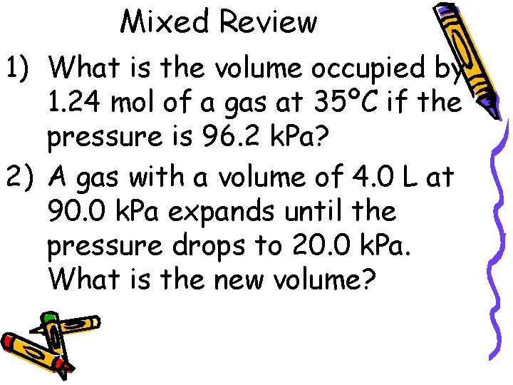 Mixed Review 1) What is the volume occupied by 1. 24 mol of a