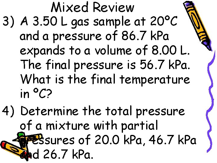 Mixed Review 3) A 3. 50 L gas sample at 20ºC and a pressure