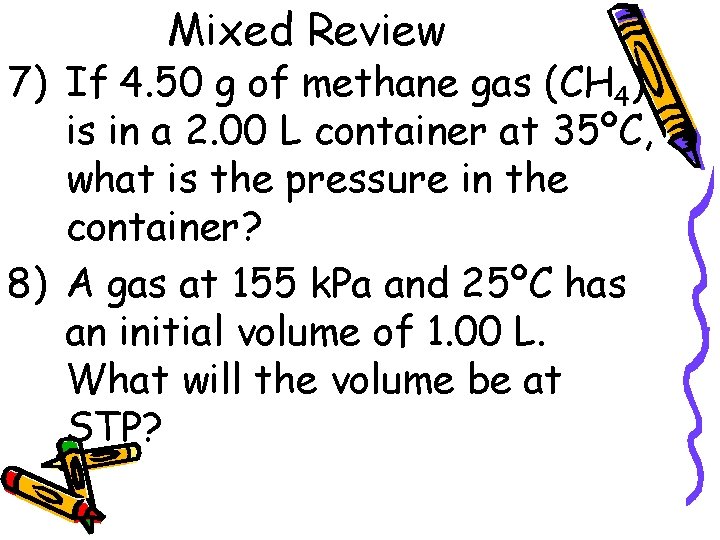 Mixed Review 7) If 4. 50 g of methane gas (CH 4) is in