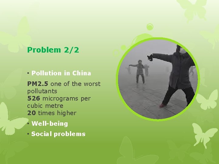 Problem 2/2 • Pollution in China PM 2. 5 one of the worst pollutants