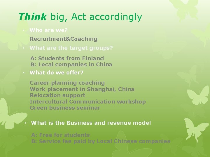 Think big, Act accordingly • Who are we? Recruitment&Coaching • What are the target