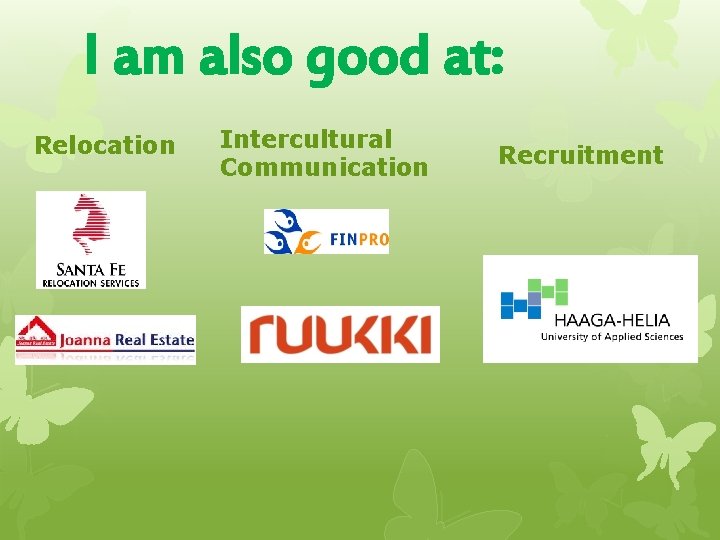 I am also good at: Relocation Intercultural Communication Recruitment 