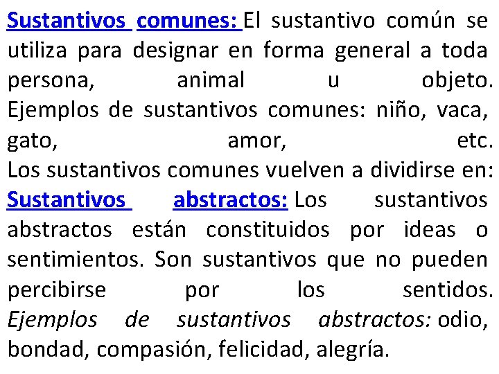 Sustantivos comunes: El sustantivo común se utiliza para designar en forma general a toda