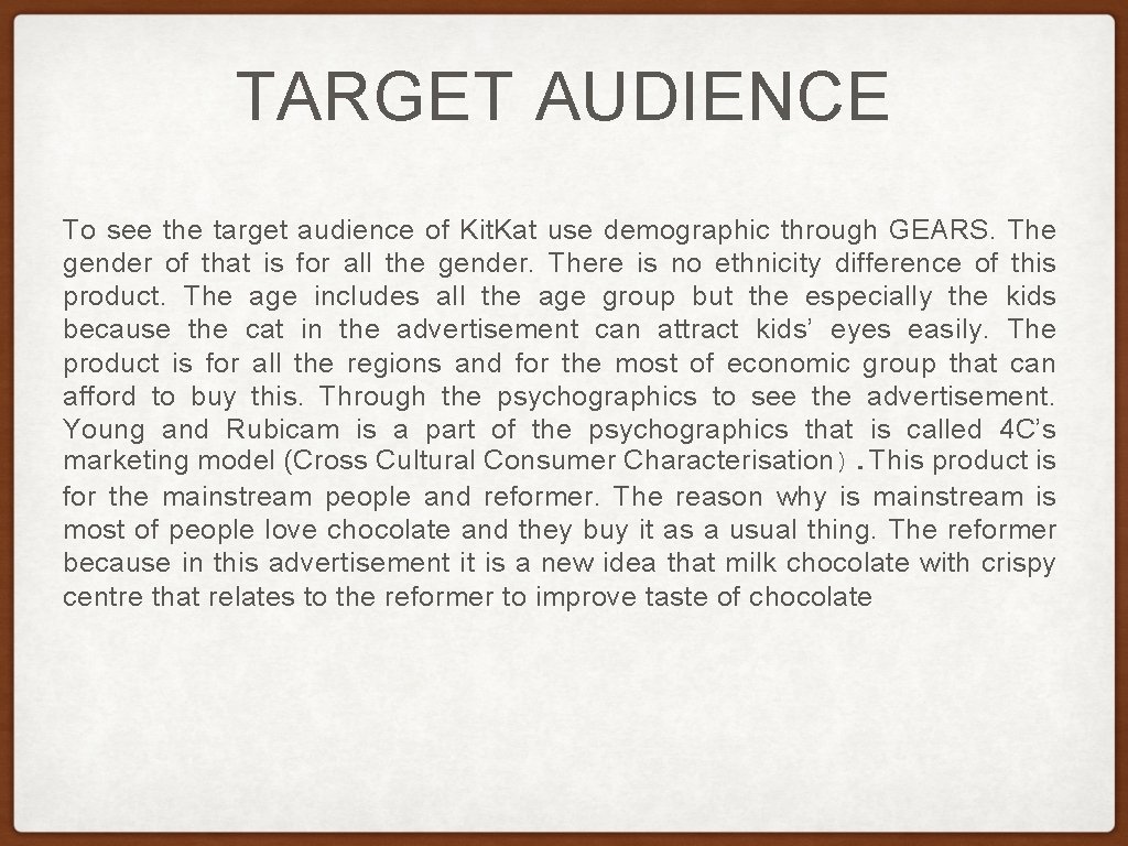 TARGET AUDIENCE To see the target audience of Kit. Kat use demographic through GEARS.