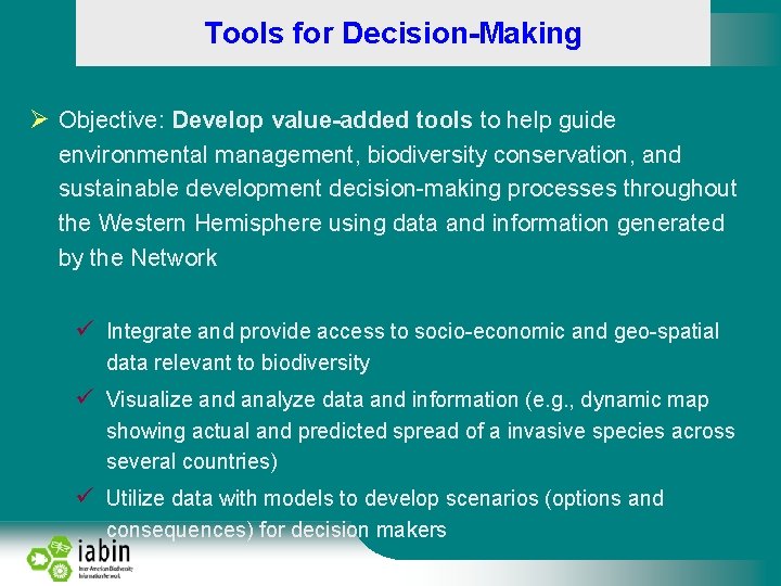 Tools for Decision-Making Ø Objective: Develop value-added tools to help guide environmental management, biodiversity