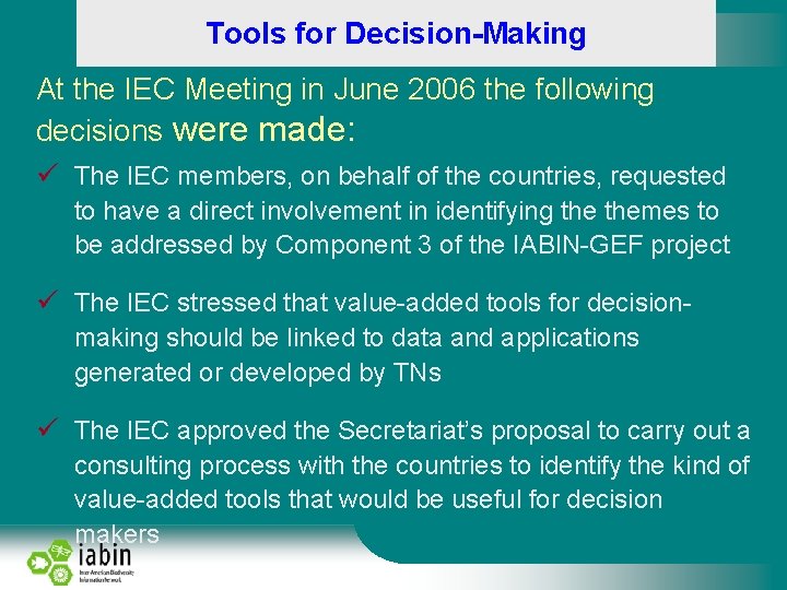 Tools for Decision-Making At the IEC Meeting in June 2006 the following decisions were