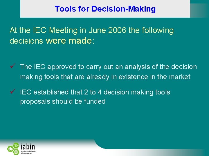 Tools for Decision-Making At the IEC Meeting in June 2006 the following decisions were
