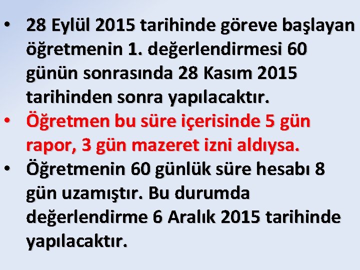  • 28 Eylül 2015 tarihinde göreve başlayan öğretmenin 1. değerlendirmesi 60 günün sonrasında