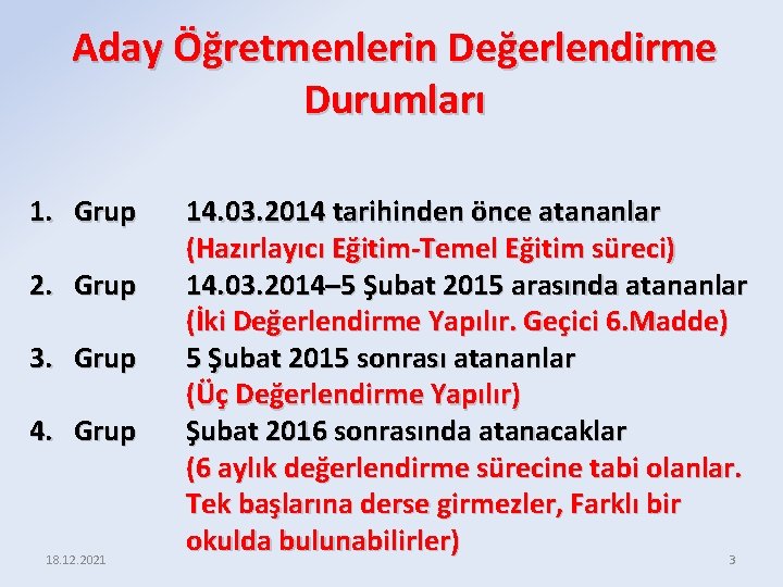 Aday Öğretmenlerin Değerlendirme Durumları 1. Grup 2. Grup 3. Grup 4. Grup 18. 12.