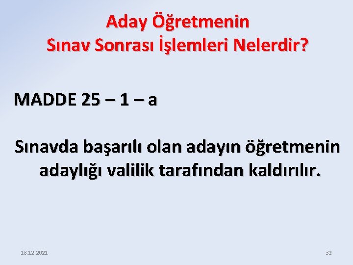 Aday Öğretmenin Sınav Sonrası İşlemleri Nelerdir? MADDE 25 – 1 – a Sınavda başarılı