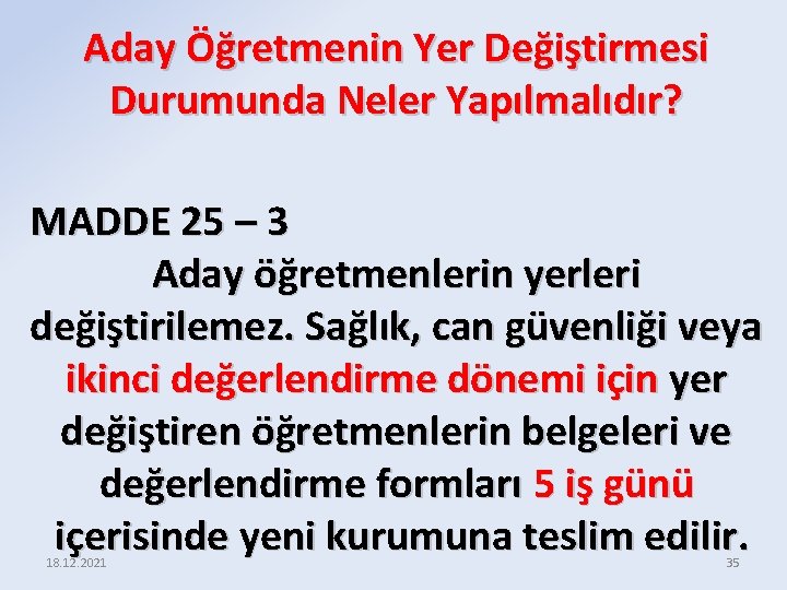 Aday Öğretmenin Yer Değiştirmesi Durumunda Neler Yapılmalıdır? MADDE 25 – 3 Aday öğretmenlerin yerleri