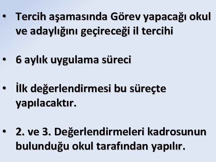  • Tercih aşamasında Görev yapacağı okul ve adaylığını geçireceği il tercihi • 6