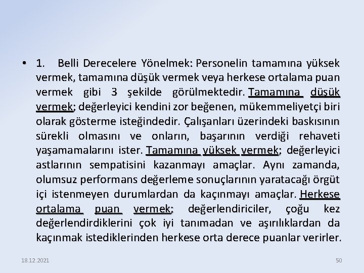  • 1. Belli Derecelere Yönelmek: Personelin tamamına yüksek vermek, tamamına düşük vermek veya