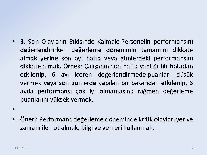  • 3. Son Olayların Etkisinde Kalmak: Personelin performansını değerlendirirken değerleme döneminin tamamını dikkate